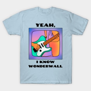 Yeah, i know wonderwall (version 1) T-Shirt